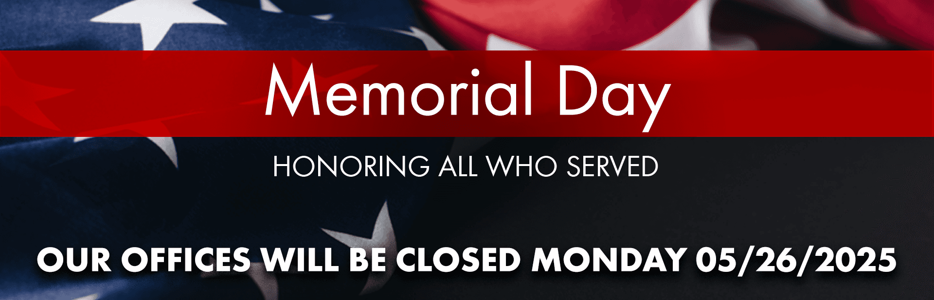 We Are Closed On Memorial Day 5/26/25. A Big Thank You To All Of Those Who Served!