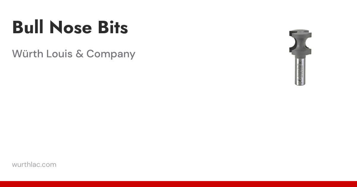 Bull Nose Bits | Router Bits for Woodworkers | Wurth Louis and Company