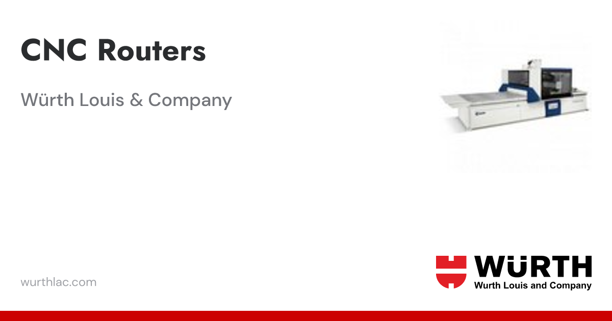 CNC Routers | Precision Machining for Contractors | Wurth Louis and Company