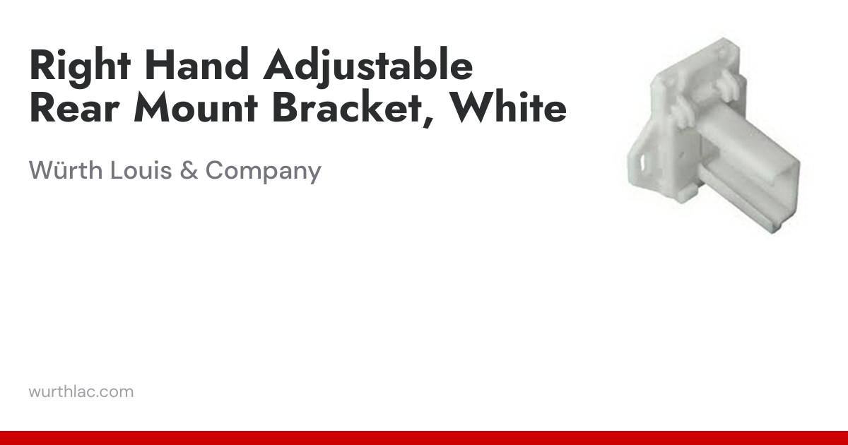 Right Hand Adjustable Rear Mount Bracket, White | Würth Louis & Company