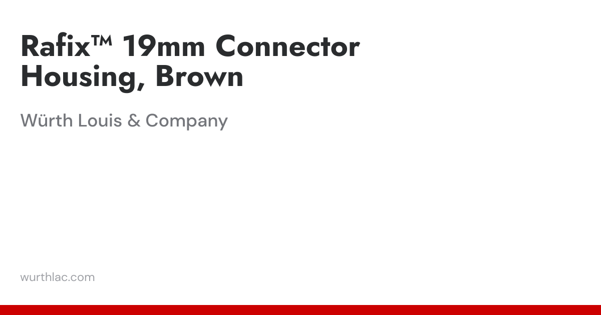 Rafix™ 19mm Connector Housing, Brown | Würth Louis & Company