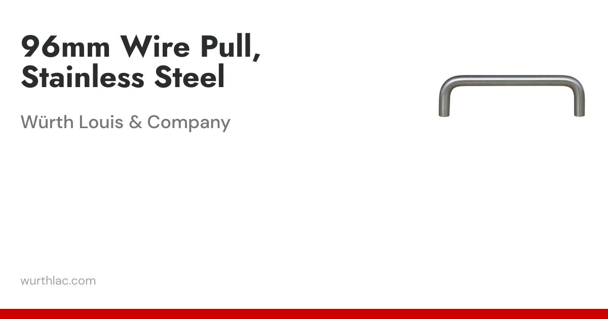 96mm Wire Pull, Stainless Steel | Würth Louis & Company