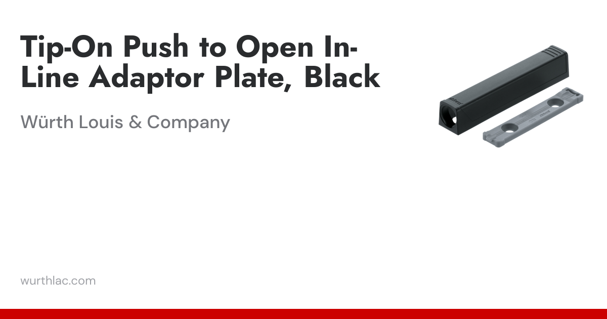 Tip-On Push to Open In-Line Adaptor Plate, Black | Würth Louis & Company