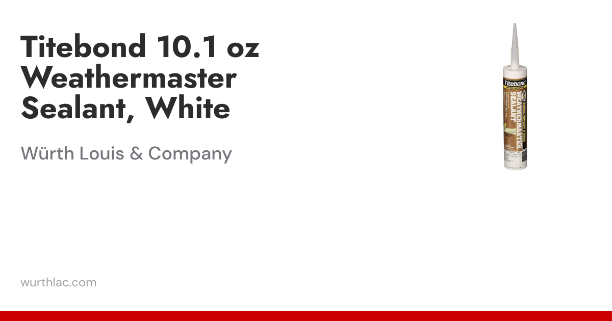 Titebond 10.1 oz Weathermaster Sealant, White | Würth Louis & Company