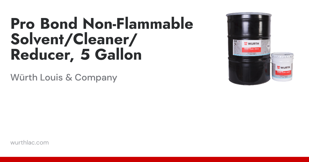 Pro Bond Non-Flammable Solvent/Cleaner/Reducer, 5 Gallon | Würth Louis ...