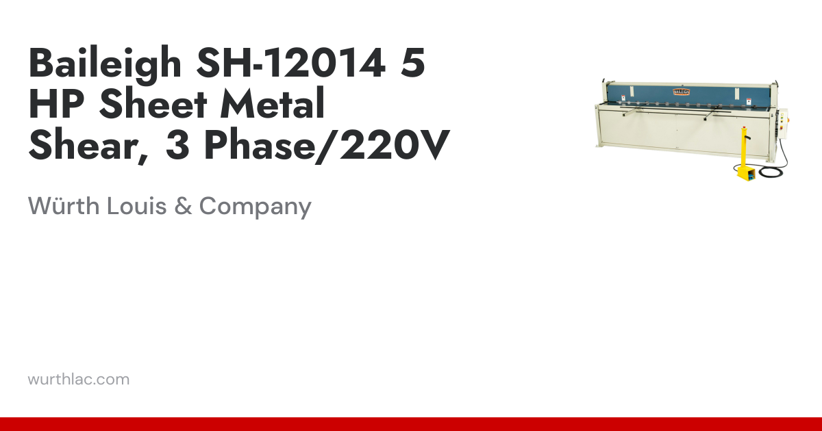 Baileigh SH-12014 5 HP Sheet Metal Shear, 3 Phase/220V | Würth Louis ...