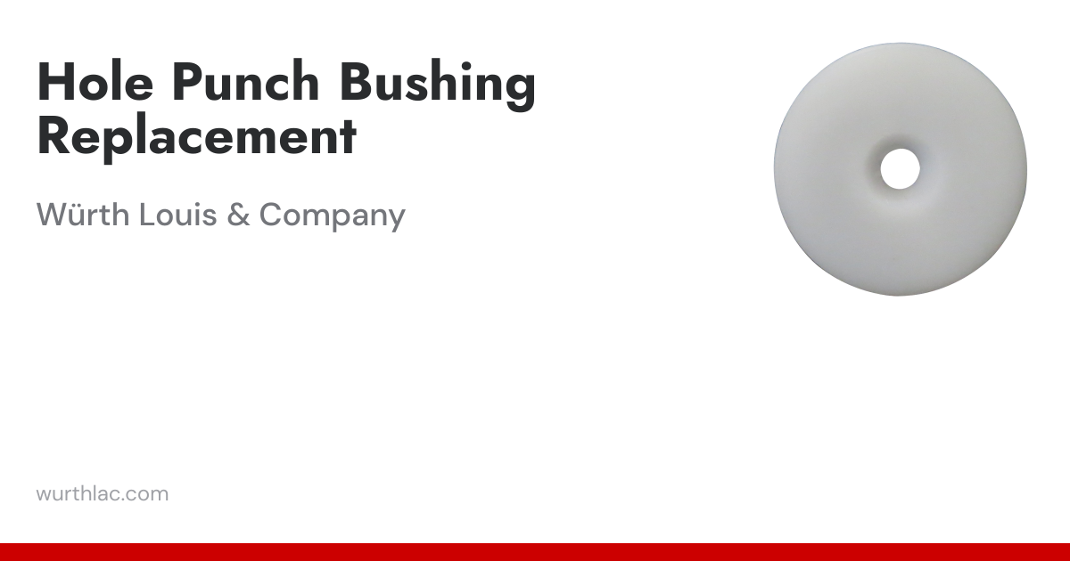 Hole Punch Bushing Replacement | Würth Louis & Company