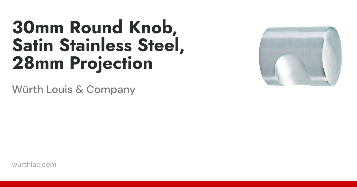 30mm Round Knob, Satin Stainless Steel, 28mm Projection | Würth Louis ...
