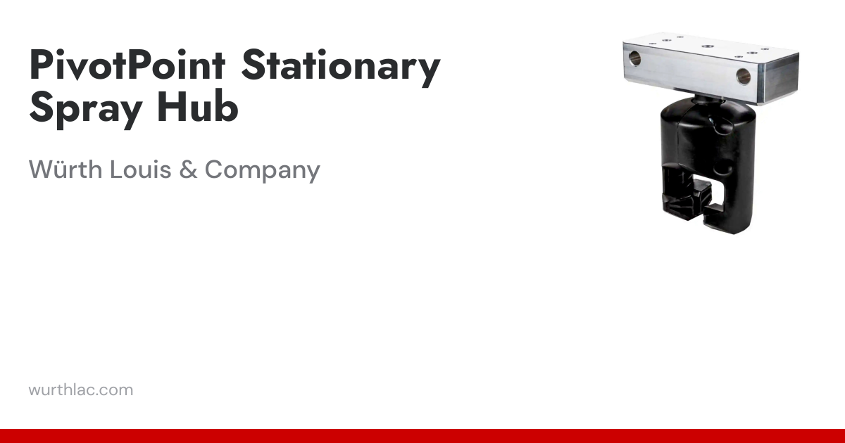 PivotPoint Stationary Spray Hub | Würth Louis & Company