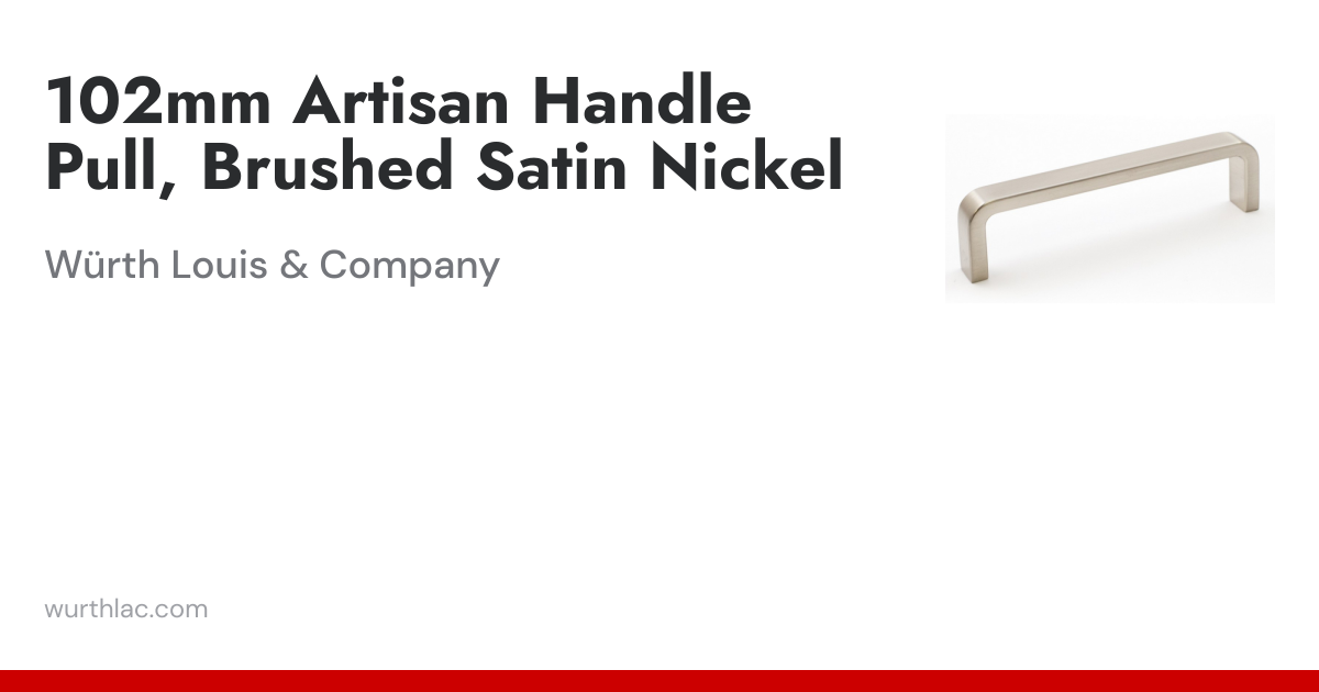 102mm Artisan Handle Pull, Brushed Satin Nickel | Würth Louis & Company