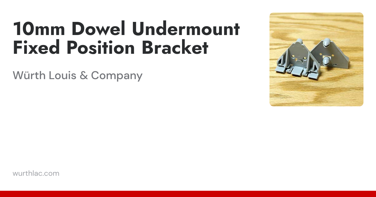 10mm Dowel Undermount Fixed Position Bracket | Würth Louis & Company