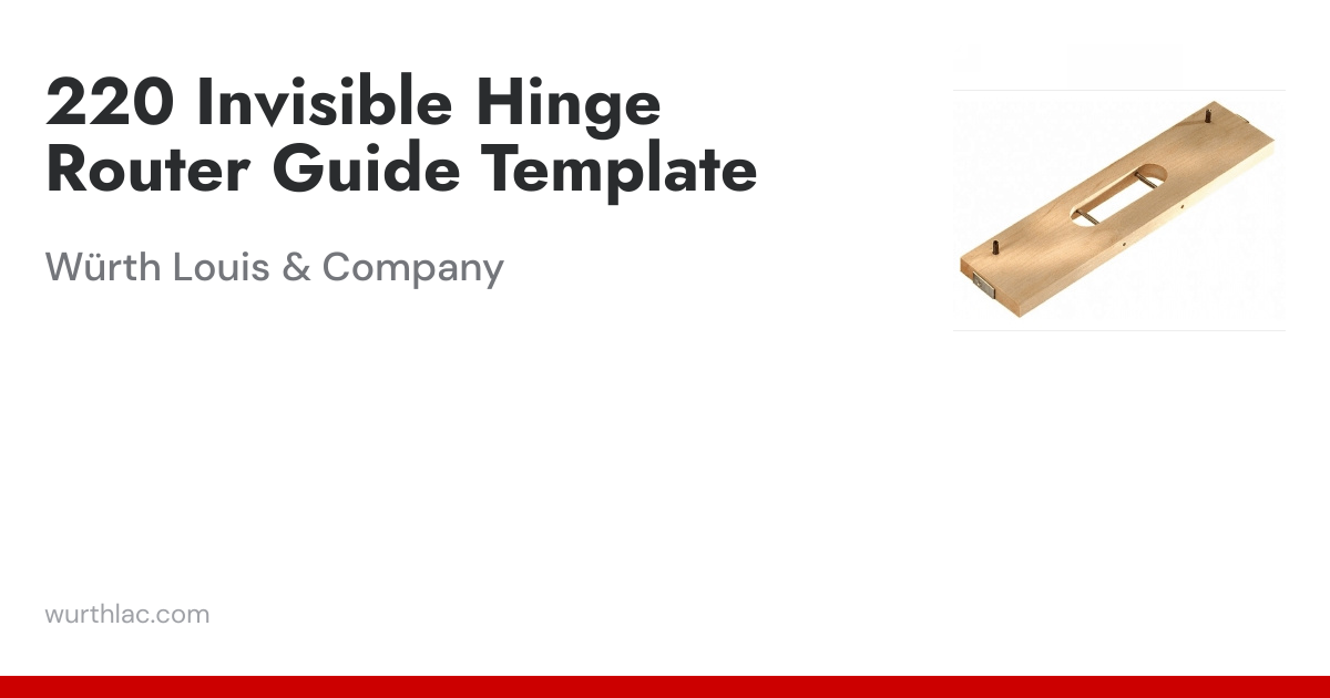 220 Invisible Hinge Router Guide Template | Würth Louis & Company