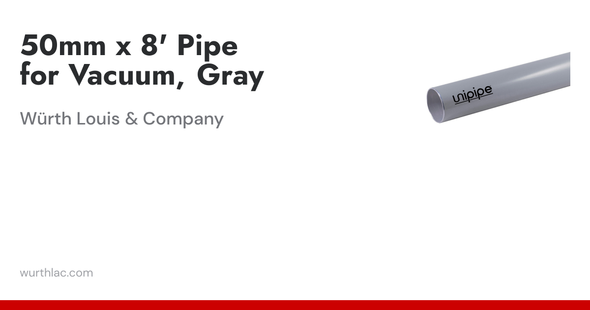 50mm x 8' Pipe for Vacuum, Gray | Würth Louis & Company