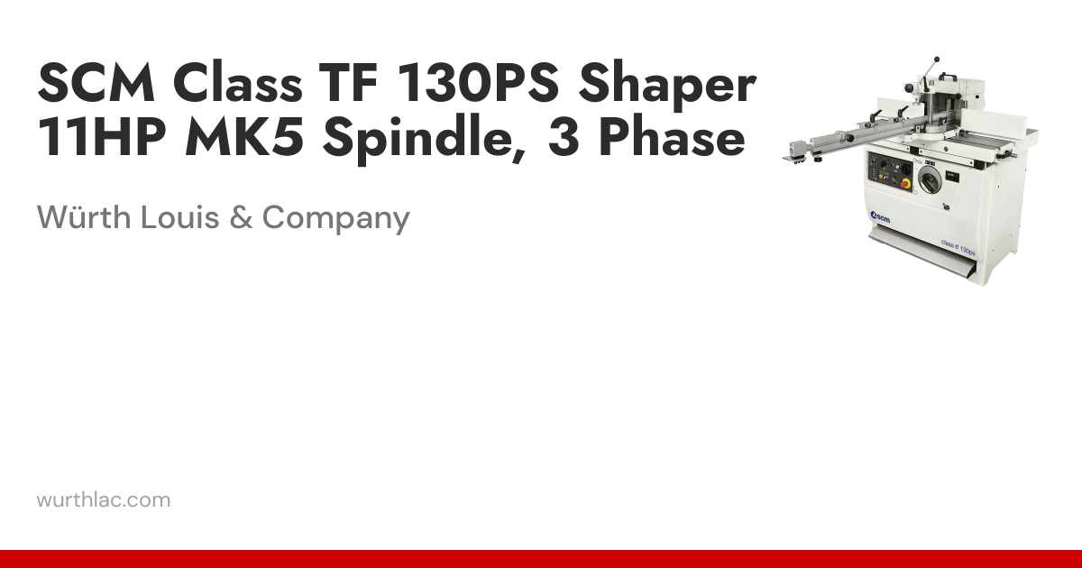 SCM Class TF 130PS Shaper 11HP MK5 Spindle, 3 Phase | Würth Louis & Company