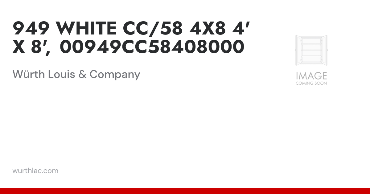 949 WHITE CC/58 4X8 4' X 8', 00949CC58408000 | Würth Louis & Company