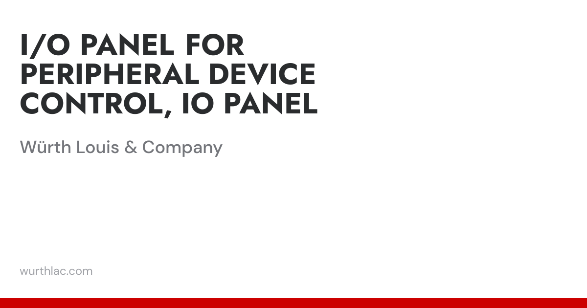 I/O PANEL FOR PERIPHERAL DEVICE CONTROL, IO PANEL | Würth Louis & Company