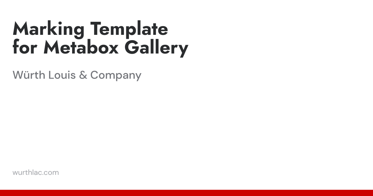 Marking Template for Metabox Gallery | Würth Louis & Company