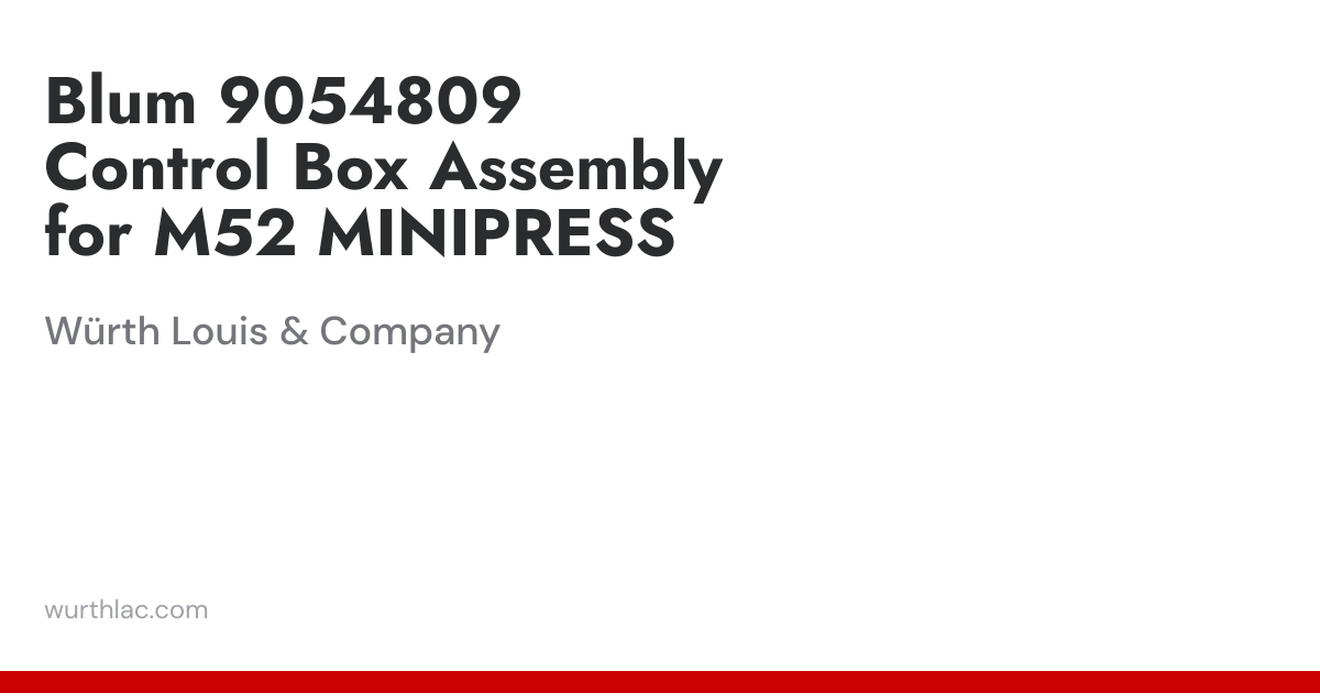 Blum 9054809 Control Box Assembly for M52 MINIPRESS | Würth Louis & Company