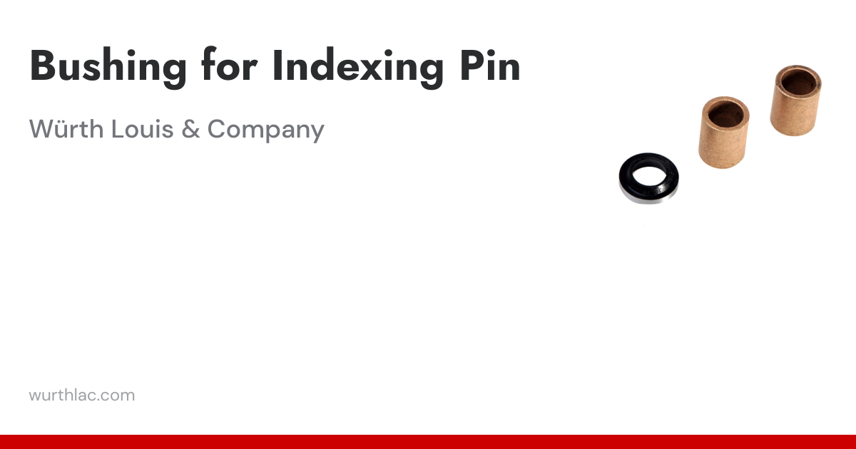 Bushing for Indexing Pin | Würth Louis & Company